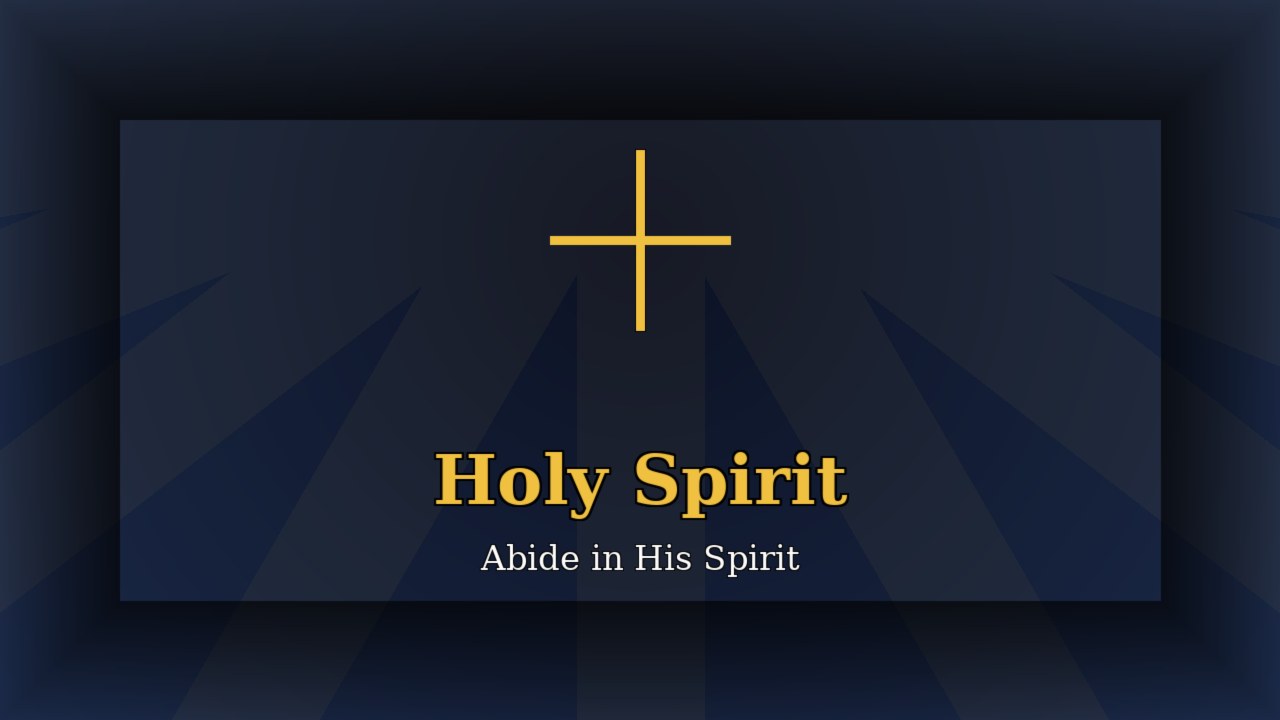 Holy Spirit — abide in His Spirit